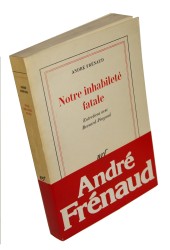 Notre inhabilete fatale Frenaud Andre [AUTOGRAPH / AUTOGRAPHE / AUTOGRAF]