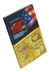 Z drugiej strony Atlantyku "Młodsza Europa" w dawnych syntezach amerykańskich (Ze studiów nad historiografią Europy Środkowo-Wschodniej w Stanach Zjednoczonych) Pawelec Tomasz [AUTOGRAF] (2013)