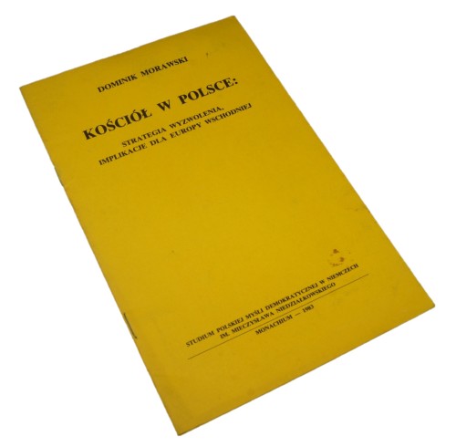 Kościół w Polsce Strategia wyzwolenia, implikacje dla Europy Wschodniej Morawski Dominik (Monachium / 1983)