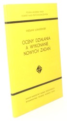 Oceny działania a wykonywanie nowych zadań Łukaszewski Wiesław [Monografie Psychologiczne / 1970]