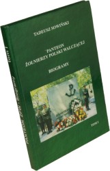 ﻿Panteon żołnierzy Polski Walczącej Biogramy (Cmentarz Wojskowy w Warszawie), t. I Sowiński Tadeusz [2004]