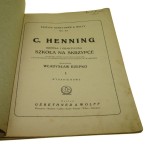 Krótka i praktyczna szkoła na skrzypce [część] I Henning C. Opracował Władysław Rzepko [ca 1925]
