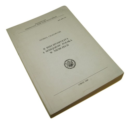 II Rzeczpospolita a mniejszość polska w Niemczech Chałupczak Henryk (Rozprawy Wydziału Humanistycznego - Uniwersytet Marii Curie-Skłodowskiej. Rozprawy Habilitacyjne) [AUTOGRAF] (1990)