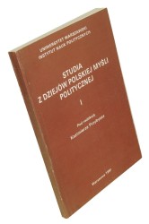 Studia z dziejów polskiej myśli politycznej [cz.] I Pod red. Kazimierza Przybysza (1991)