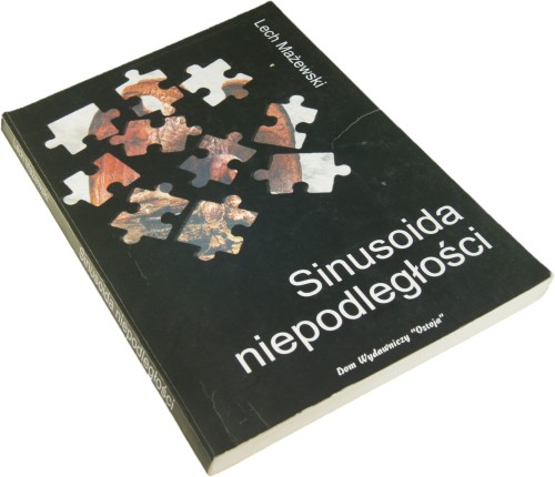 Sinusoida niepodległości Artykuły, szkice, recenzje i dwie rozmowy Mażewski Lech (2005)
