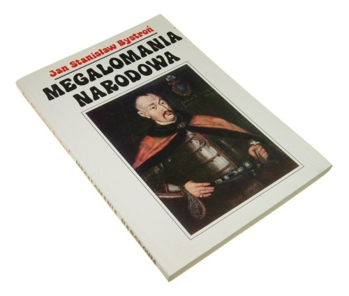 Megalomania narodowa Bystroń Jan Stanisław  [red. Barbara Tarasiewicz] (1995)
