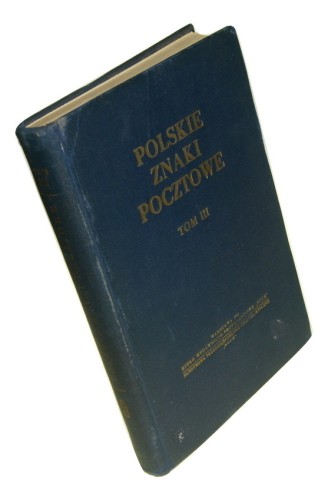 Polskie znaki pocztowe t. III (Antoni Łaszkiewicz, Zbigniew Mikulski- redakcja)