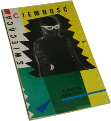 Świecąca ciemność Juszczak Elżbieta [AUTOGRAF]