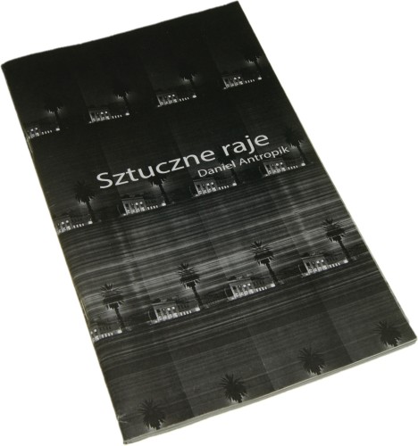 Sztuczne raje Daniel Antropik [katalog][AUTOGRAF]