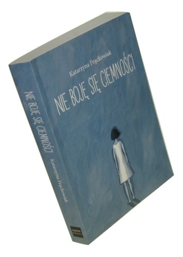 Nie boję się ciemności Frąckowiak Katarzyna (2015)