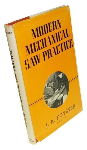Modern Mechanical Saw Practice Foyster J. Raymond (1947)