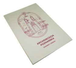 Archidiecezja Poznańska Dawniej i dzisiaj Słowo wstępne Stanisław Gądecki