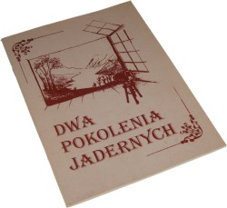 Dwa pokolenia Jadernych [Zakład Fotograficzny A. Jaderny w Mielcu] opracowanie tekstu i wybór fotografii Janusz Halisz [1996]