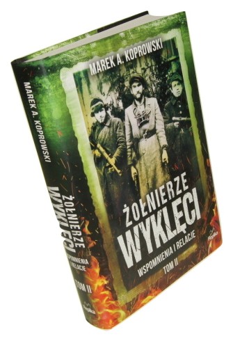 Żołnierze Wyklęci Wspomnienia i relacje Tom II Koprowski Marek A. (2017)