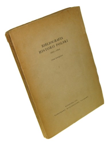 Bibliografia historii Polski 1815-1914. T. wstępny Oprac. Halina Bachulska [et al.] (1954)