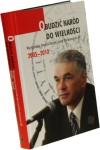 Obudzić naród do wielkości Wystąpienia Janusza Kurtyki przed Parlamentem RP 2005-2010 Wybór Cecylia Kuta, Jarosław Tęsiorowski [2019]