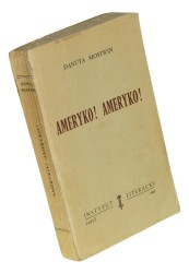 Ameryko! Ameryko! Mostwin Danuta [Biblioteka "Kultury" / 1961]