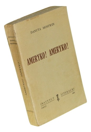 Ameryko! Ameryko! Mostwin Danuta (Biblioteka "Kultury") (1961)