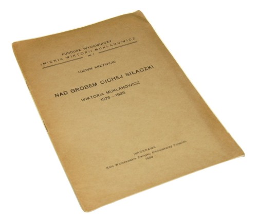 Nad grobem cichej siłaczki Wiktoria Muklanowicz 1876-1938 Krzywicki Ludwik [1939]
