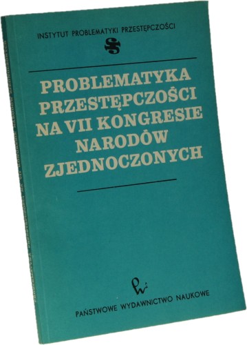Problematyka przestępczości na VII Kongresie Narodów Zjednoczonych, Mediolan 1985 r.