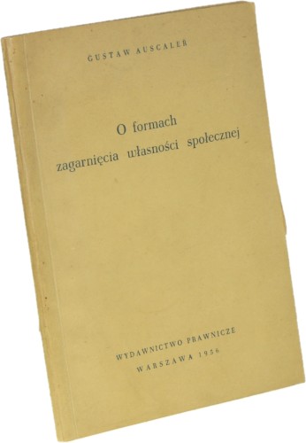O formach zagarnięcia własności społecznej Auscaler Gustaw [1956]