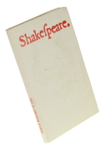 Wiele hałasu o nic Shakespeare William (Przekład Maciej Słomczyński) (Dzieła) (1985)
