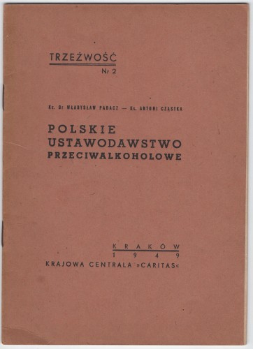 Polskie ustawodawstwo przeciwalkoholowe Padacz Władysław, Cząstka Antoni [Trzeźwość nr 2 / 1949]