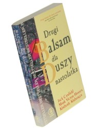 Drugi balsam dla duszy nastolatka czyli Kolejne opowieści o życiu, miłości i nauce Zebrane i spisane przez Jacka Canfielda, Marka Victora Hansena i Kimberly Kirberger (Bestseller) (2004)