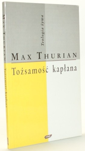 Tożsamość kapłana Thurian Max (Seria Teologia Żywa)