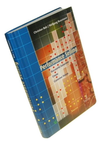 Performance Selling Successful Salesmen Create Customer Values Belz Christian [et al.] (2002)