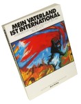 Mein Vaterland Ist International Internationale Illustrierte Geschichte des 1. Mai 1886 Bis Heute Achten Udo [et al.]