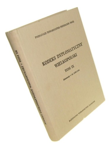 Kodeks dyplomatyczny Wielkopolski Tom IX Wydali i komentarzem opatrzyli Antoni Gąsiorowski [et al.] (1990)