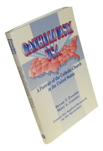 Catholicism USA A Portrait of the Catholic Church in the United States Froehle Bryan T. Gautier Mary L. (2000)