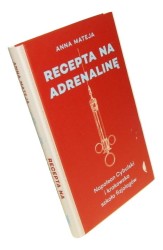 Recepta na adrenalinę Napoleon Cybulski i krakowska szkoła fizjologów Mateja Anna (2019)