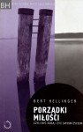 Porządki miłości czyli Być sobą i żyć swoim życiem Hellinger Bert [BH Biblioteka Hellingerowska]