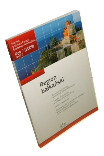 Region bałkański Rocznik Instytutu Europy Środkowo-Wschodniej Rok 7 (2009) Część 2