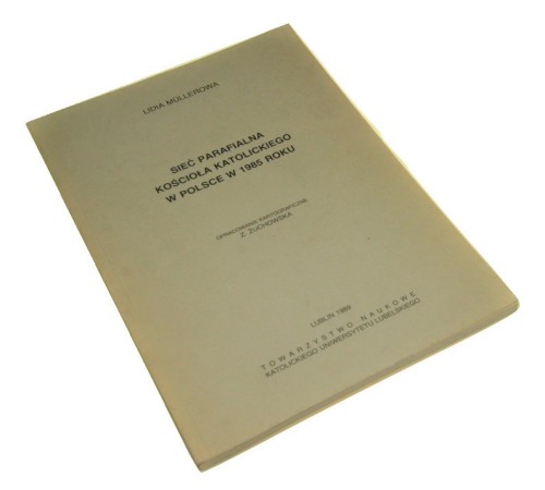Sieć parafialna Kościoła katolickiego w Polsce w 1985 roku Mullerowa Lidia (1989)