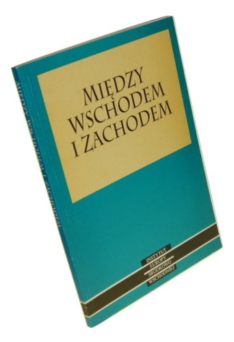 Między Wschodem a Zachodem Międzynarodowa konferencja, Lublin 18-21 czerwca 1991 Red. Hanna Dylągowa, Mirosław Filipowicz (1994)