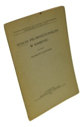 Synod prowincyonalny w Kamieniu Oprac. Bolesław Ulanowski (Studya i Materyały do Historyi Ustawodawstwa Synodalnego w Polsce) (1915)