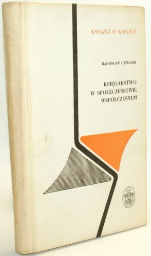 Księgarstwo w społeczeństwie współczesnym Cybulski Radosław (Seria Książki o książce)
