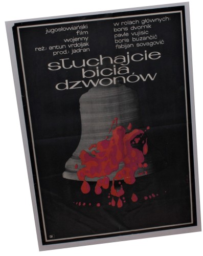 Plakat do filmu Słuchajcie bicia dzwonów Reż. Antun Vrdoljak Projekt Andrzej Onegin Dąbrowski (1969)