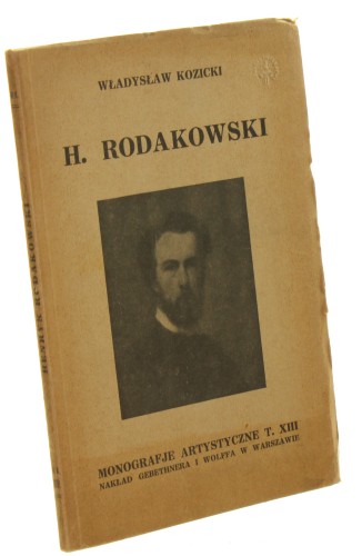 Henryk Rodakowski Kozicki Władysław [Monografje artystyczne tom XIII]