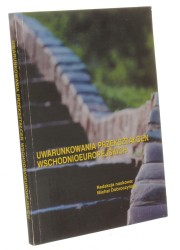 Uwarunkowania przekształceń wschodnioeuropejskich red. naukowa Michał Dobroczyński [2000]