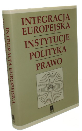 Integracja europejska Instytucje, polityka, prawo Księga pamiątkowa dla uczczenia 65-lecia Profesora Stanisława Parzymiesa Pod red. Grażyny Michałowskiej (2003)