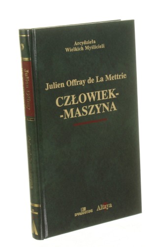Człowiek-maszyna La Mettrie Julien Offray de [Arcydzieła Wielkich Myślicieli]