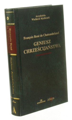 Geniusz chrześcijaństwa Chateaubriand Francois-Rene de [Arcydzieła Wielkich Myślicieli]