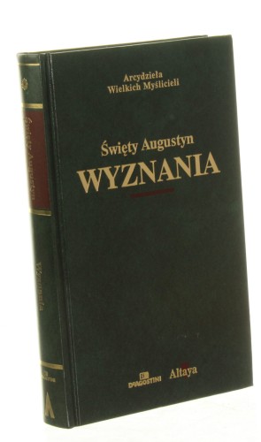 Wyznania św. Augustyn  [Arcydzieła Wielkich Myślicieli]