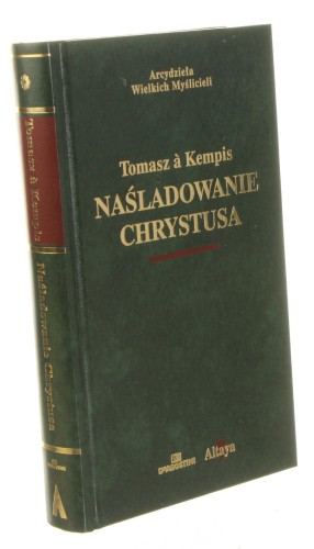 Naśladowanie Chrystusa Tomasz a Kempis [Arcydzieła Wielkich Myślicieli]