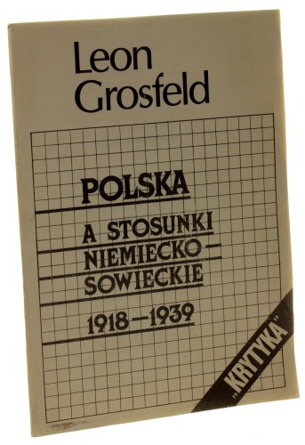Polskie aspekty stosunków niemiecko-sowieckich w okresie międzywojennym Grosfeld Leon [1988]