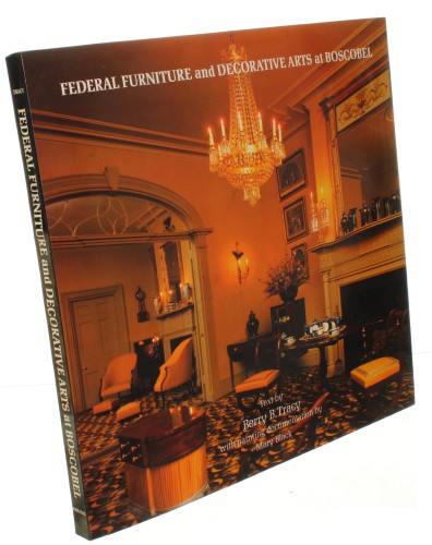 Federal Furniture and Decorative Arts at Boscobel Text by Berry B. Tracy (1981)